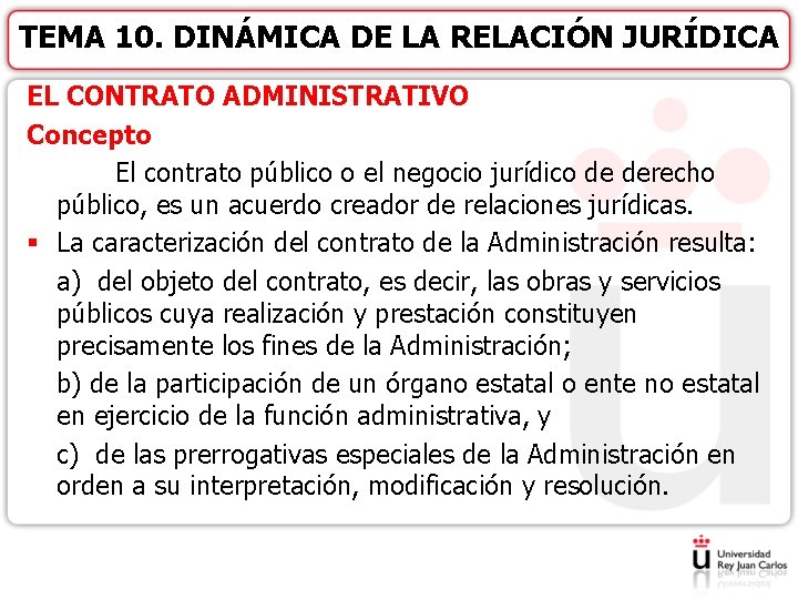 TEMA 10. DINÁMICA DE LA RELACIÓN JURÍDICA EL CONTRATO ADMINISTRATIVO Concepto El contrato público