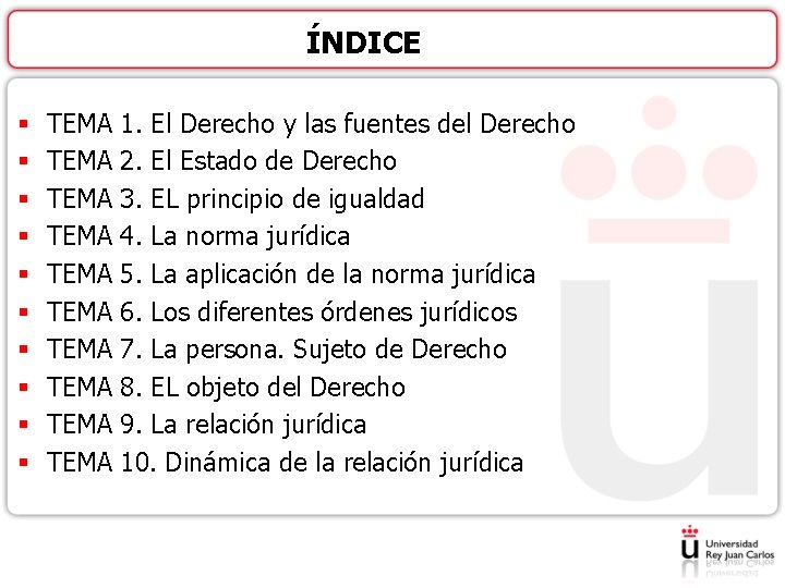 ÍNDICE § § § § § TEMA 1. El Derecho y las fuentes del