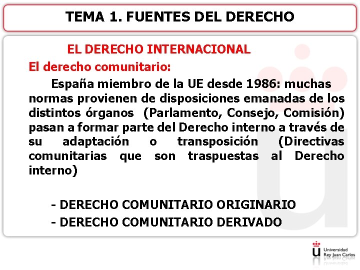 TEMA 1. FUENTES DEL DERECHO INTERNACIONAL El derecho comunitario: España miembro de la UE