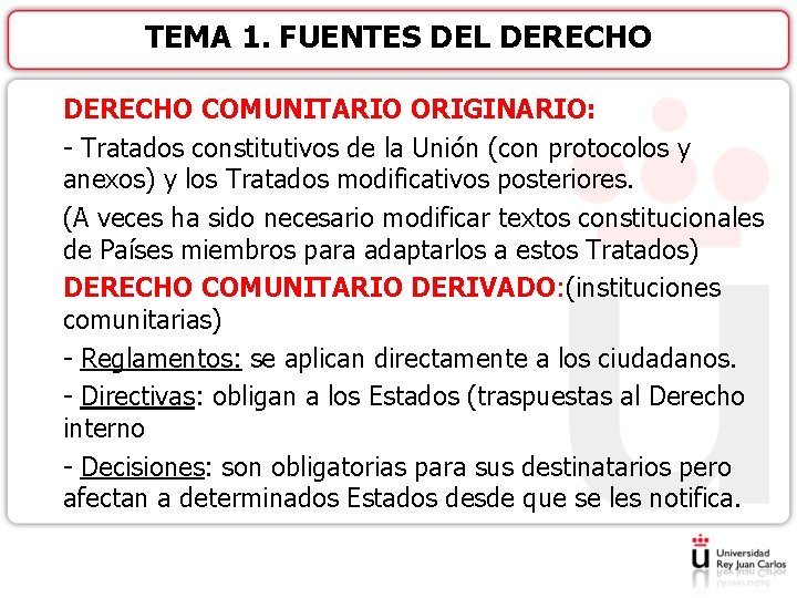 TEMA 1. FUENTES DEL DERECHO COMUNITARIO ORIGINARIO: - Tratados constitutivos de la Unión (con