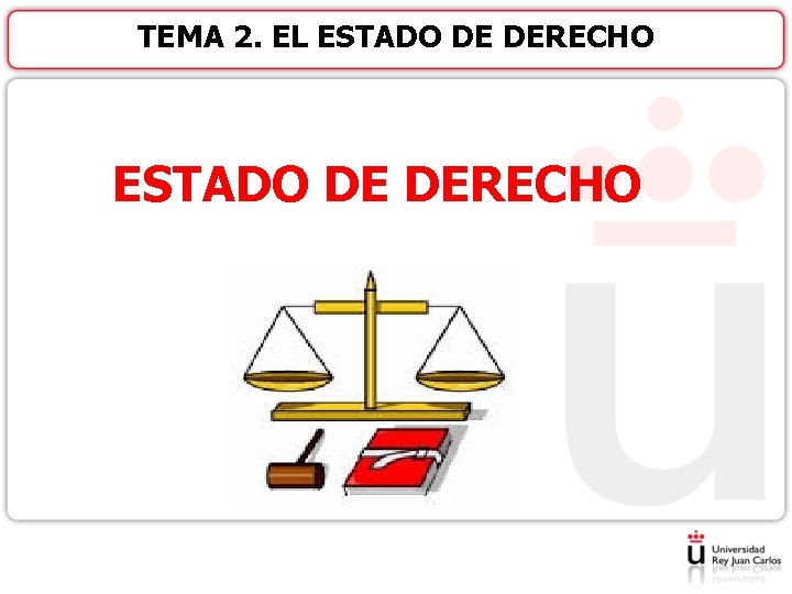 TEMA 2. EL ESTADO DE DERECHO 