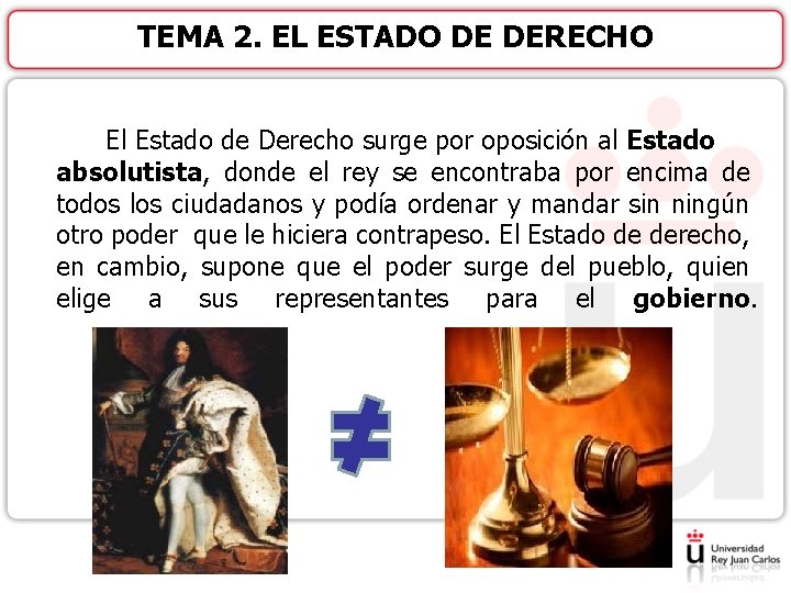 TEMA 2. EL ESTADO DE DERECHO El Estado de Derecho surge por oposición al