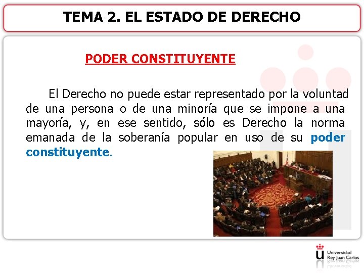 TEMA 2. EL ESTADO DE DERECHO PODER CONSTITUYENTE El Derecho no puede estar representado