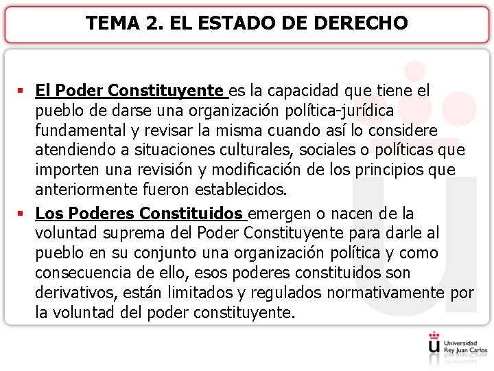 TEMA 2. EL ESTADO DE DERECHO § El Poder Constituyente es la capacidad que