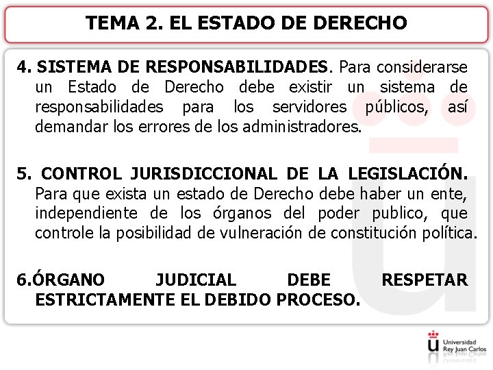 TEMA 2. EL ESTADO DE DERECHO 4. SISTEMA DE RESPONSABILIDADES. Para considerarse un Estado