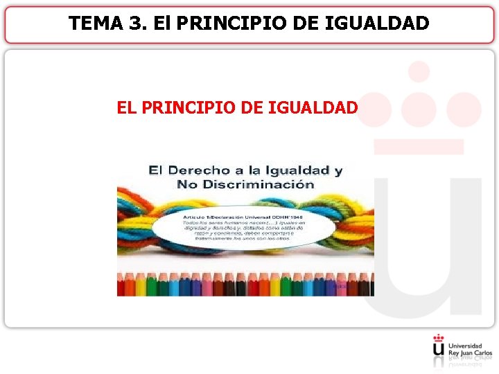 TEMA 3. El PRINCIPIO DE IGUALDAD EL PRINCIPIO DE IGUALDAD 