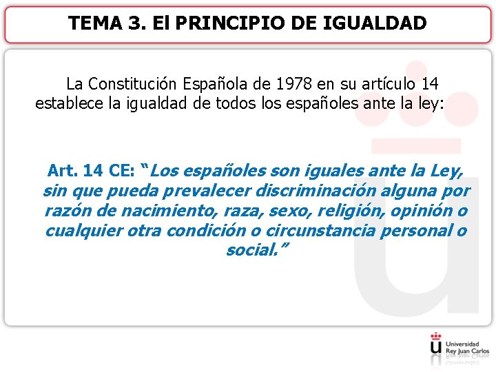 TEMA 3. El PRINCIPIO DE IGUALDAD La Constitución Española de 1978 en su artículo