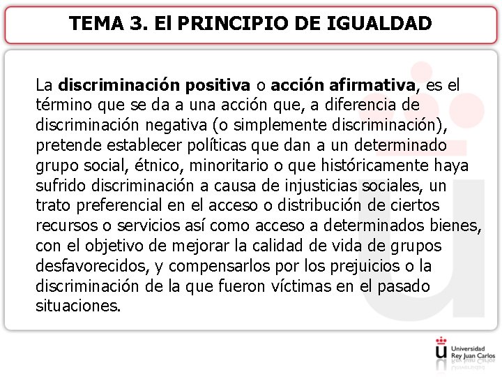 TEMA 3. El PRINCIPIO DE IGUALDAD La discriminación positiva o acción afirmativa, es el
