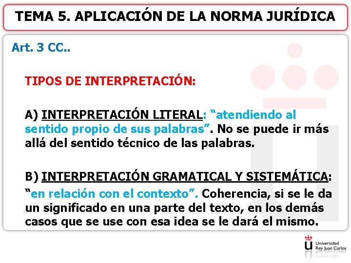 TEMA 5. APLICACIÓN DE LA NORMA JURÍDICA Art. 3 CC. . TIPOS DE INTERPRETACIÓN: