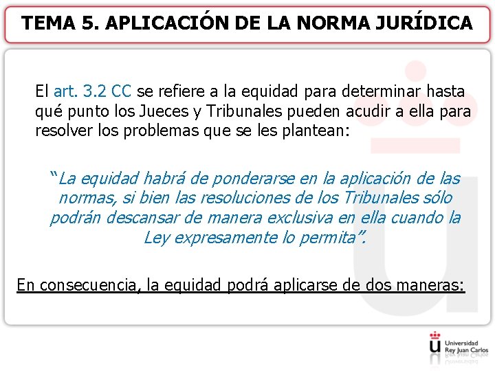 TEMA 5. APLICACIÓN DE LA NORMA JURÍDICA El art. 3. 2 CC se refiere