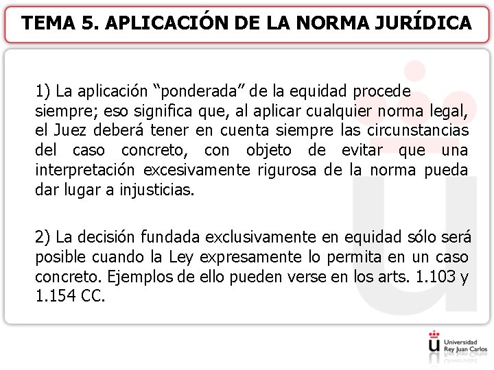 TEMA 5. APLICACIÓN DE LA NORMA JURÍDICA 1) La aplicación “ponderada” de la equidad