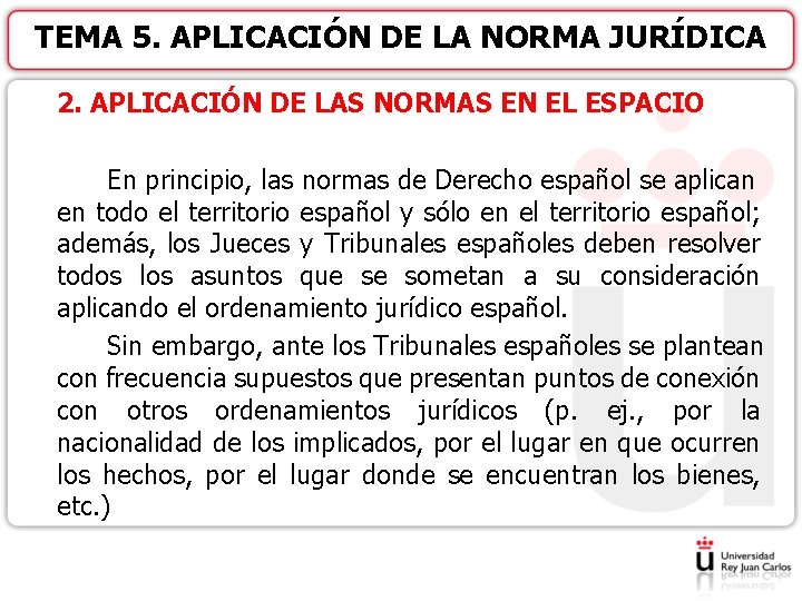 TEMA 5. APLICACIÓN DE LA NORMA JURÍDICA 2. APLICACIÓN DE LAS NORMAS EN EL