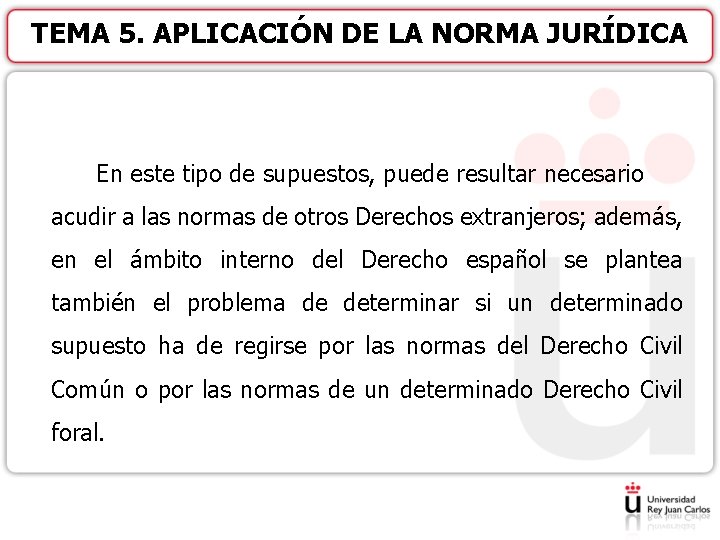 TEMA 5. APLICACIÓN DE LA NORMA JURÍDICA En este tipo de supuestos, puede resultar