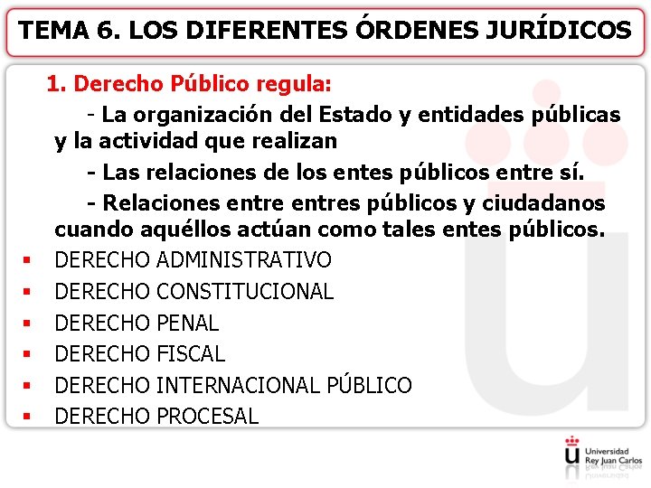 TEMA 6. LOS DIFERENTES ÓRDENES JURÍDICOS § § § 1. Derecho Público regula: -