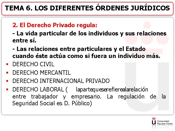 TEMA 6. LOS DIFERENTES ÓRDENES JURÍDICOS § § 2. El Derecho Privado regula: -