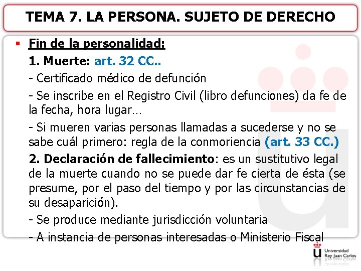 TEMA 7. LA PERSONA. SUJETO DE DERECHO § Fin de la personalidad: 1. Muerte: