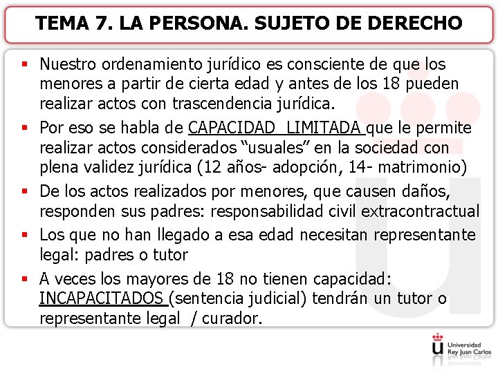 TEMA 7. LA PERSONA. SUJETO DE DERECHO § Nuestro ordenamiento jurídico es consciente de