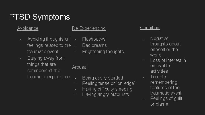 PTSD Symptoms Avoidance - - Re-Experiencing Avoiding thoughts or - Flashbacks feelings related to