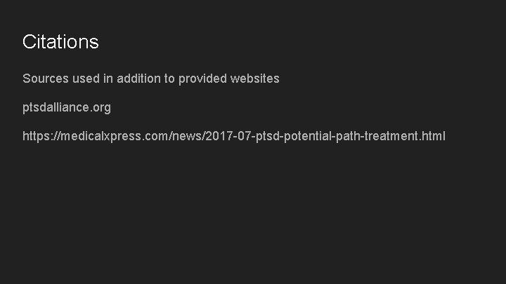 Citations Sources used in addition to provided websites ptsdalliance. org https: //medicalxpress. com/news/2017 -07