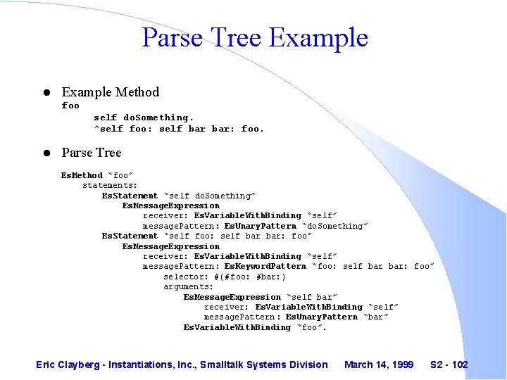 Parse Tree Example l Example Method foo self do. Something. ^self foo: self bar: