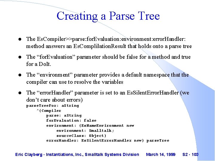 Creating a Parse Tree l The Es. Compiler>>parse: for. Evaluation: environment: error. Handler: method