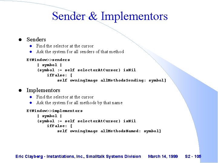 Sender & Implementors l Senders l l Find the selector at the cursor Ask