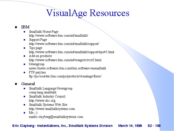 Visual. Age Resources l IBM l l l l Smalltalk Home Page http: //www.