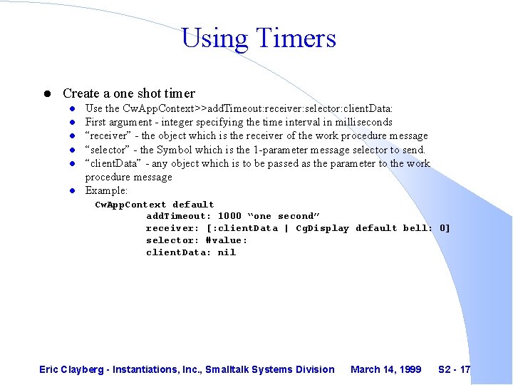 Using Timers l Create a one shot timer l l l Use the Cw.