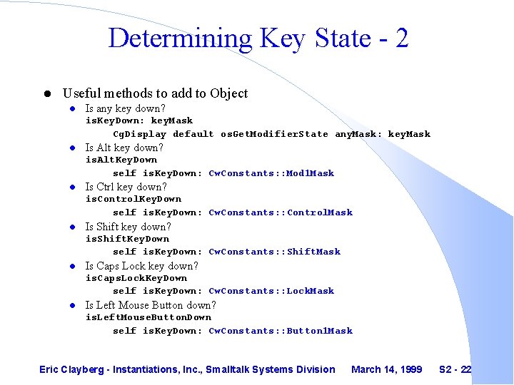 Determining Key State - 2 l Useful methods to add to Object l Is