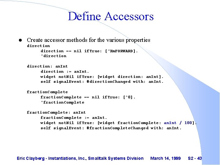 Define Accessors l Create accessor methods for the various properties direction == nil if.