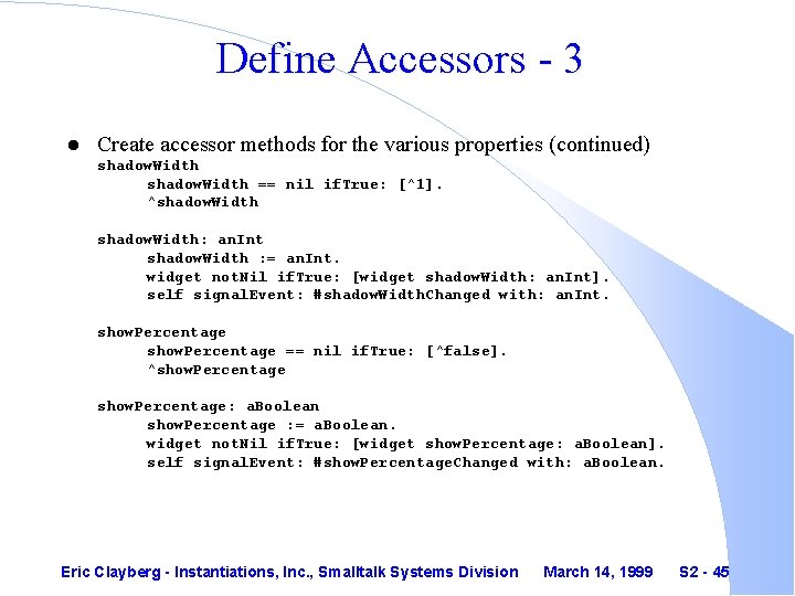 Define Accessors - 3 l Create accessor methods for the various properties (continued) shadow.