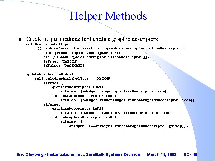 Helper Methods l Create helper methods for handling graphic descriptors calc. Graphic. Label. Type