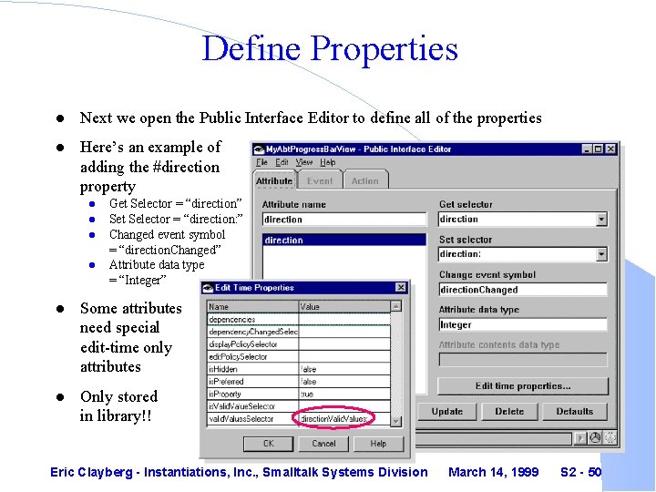 Define Properties l Next we open the Public Interface Editor to define all of
