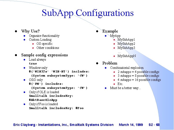 Sub. App Configurations l Why Use? l l Organize functionality Custom Loading l OS-specific