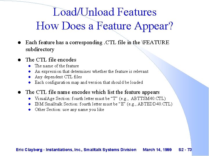 Load/Unload Features How Does a Feature Appear? l Each feature has a corresponding. CTL