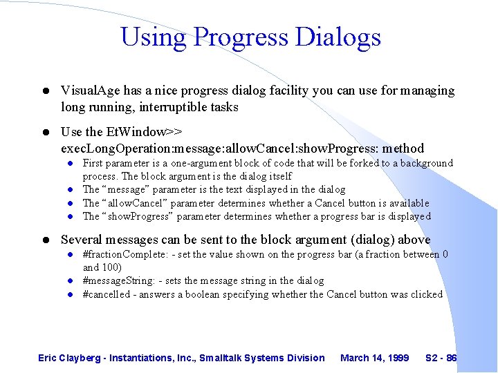 Using Progress Dialogs l Visual. Age has a nice progress dialog facility you can