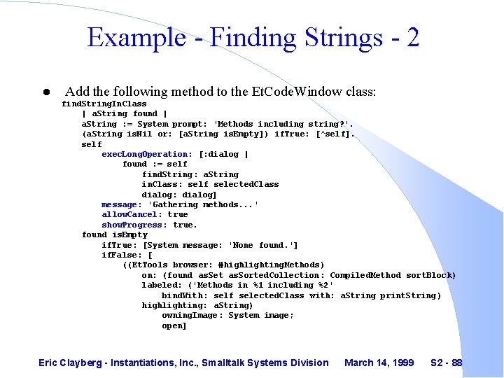 Example - Finding Strings - 2 l Add the following method to the Et.