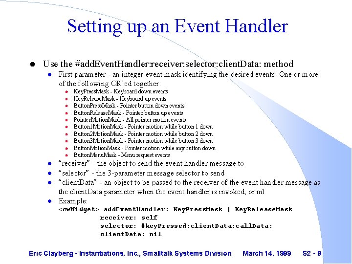 Setting up an Event Handler l Use the #add. Event. Handler: receiver: selector: client.