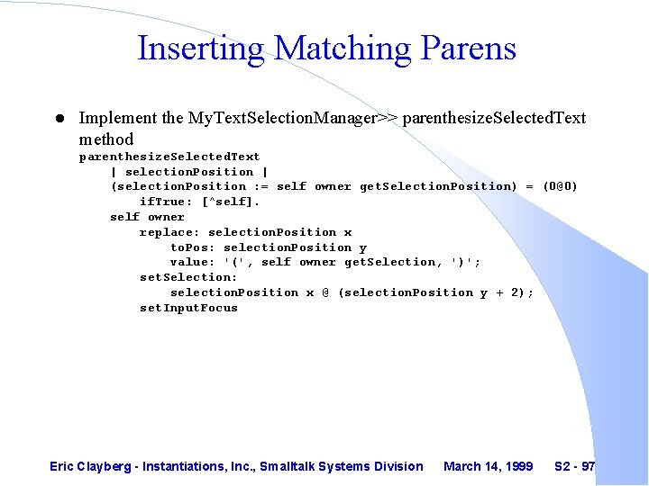 Inserting Matching Parens l Implement the My. Text. Selection. Manager>> parenthesize. Selected. Text method