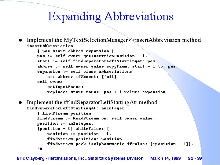 Expanding Abbreviations l Implement the My. Text. Selection. Manager>>insert. Abbreviation method insert. Abbreviation |