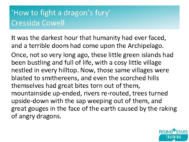 ‘How to fight a dragon’s fury’ Cressida Cowell It was the darkest hour that