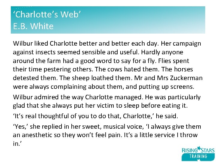 ‘Charlotte’s Web’ E. B. White Wilbur liked Charlotte better and better each day. Her
