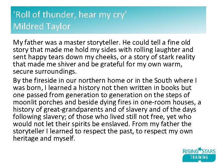 ‘Roll of thunder, hear my cry’ Mildred Taylor My father was a master storyteller.