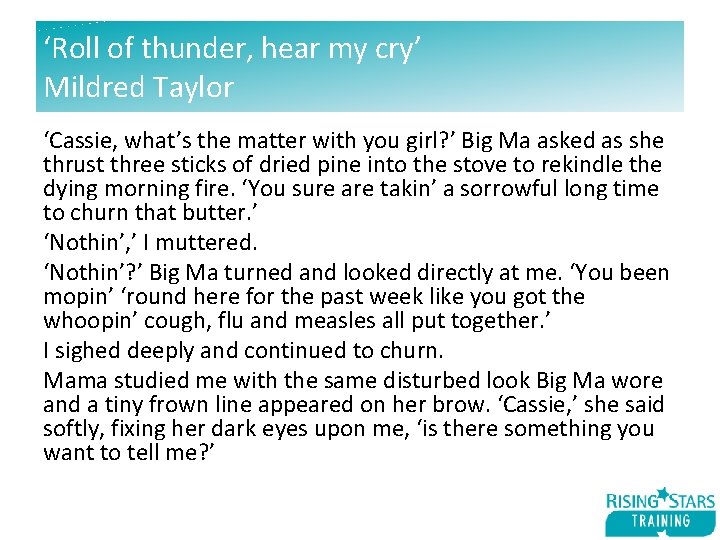 ‘Roll of thunder, hear my cry’ Mildred Taylor ‘Cassie, what’s the matter with you