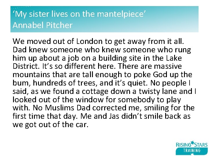 ‘My sister lives on the mantelpiece’ Annabel Pitcher We moved out of London to