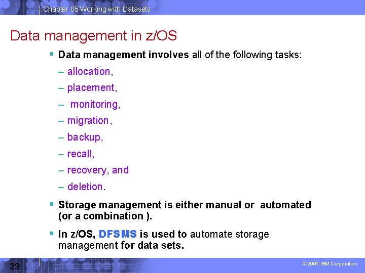 Chapter 05 Working with Datasets Data management in z/OS Data management involves all of