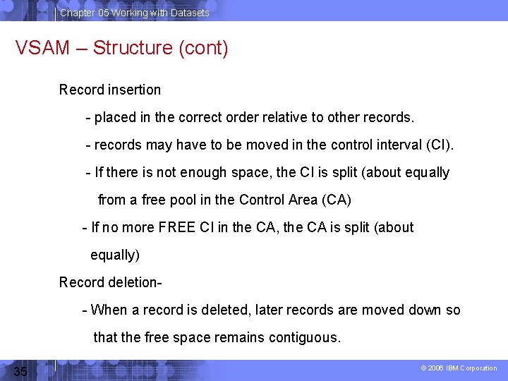 Chapter 05 Working with Datasets VSAM – Structure (cont) Record insertion - placed in
