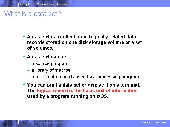 Chapter 05 Working with Datasets What is a data set? A data set is