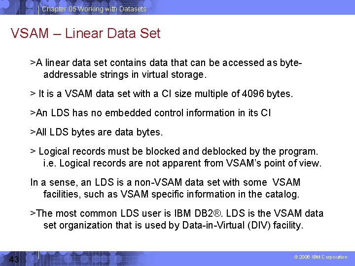 Chapter 05 Working with Datasets VSAM – Linear Data Set >A linear data set