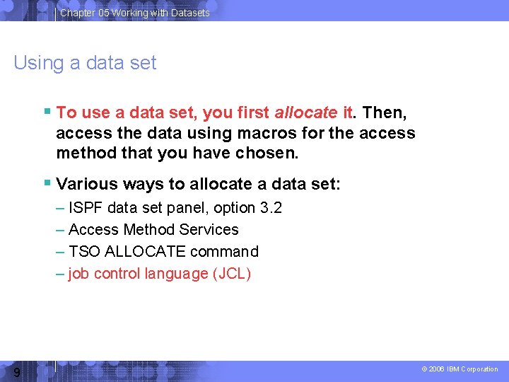 Chapter 05 Working with Datasets Using a data set To use a data set,